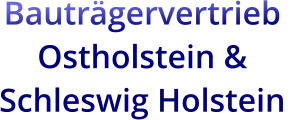 Bauträgervertrieb  Ostholstein & Schleswig Holstein