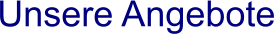 Unsere Angebote