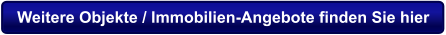 Weitere Objekte / Immobilien-Angebote finden Sie hier
